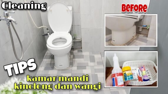Tips Supaya Kamar Mandi Wangi Dan Bersih, Pembersih Kamar Mandi yang Kotor