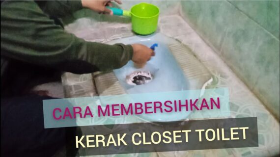 Cara 10 Cara Membersihkan Kerak Kloset Tolilet Jadi Seperti Baru