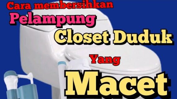 Cara Membersihkan Pelampung Closet Duduk yang Macet