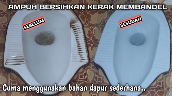 Cara Membersihkan Kloset Jongkok yang Berkerak Jadi Seperti Baru Lagi