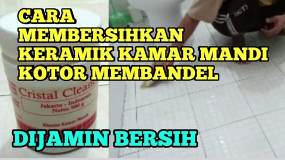 Cara Membersihkan Keramik Kamar Mandi Yang Sudah Kotor Membandel