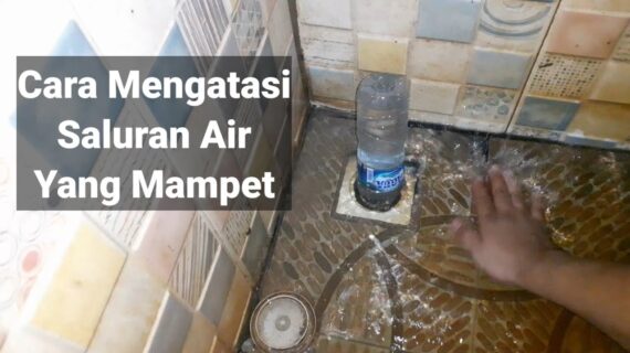 Cara Mengatasi Saluran Air Yang Mampet