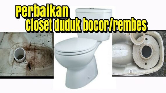 Cara Mengatasi WC Duduk Rembes/Bocor Di Sela Sela Bawah