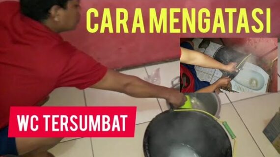 Cara mudah mengatasi wc tersumbat ataw tidak ngalir