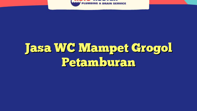Jasa WC Mampet Grogol Petamburan