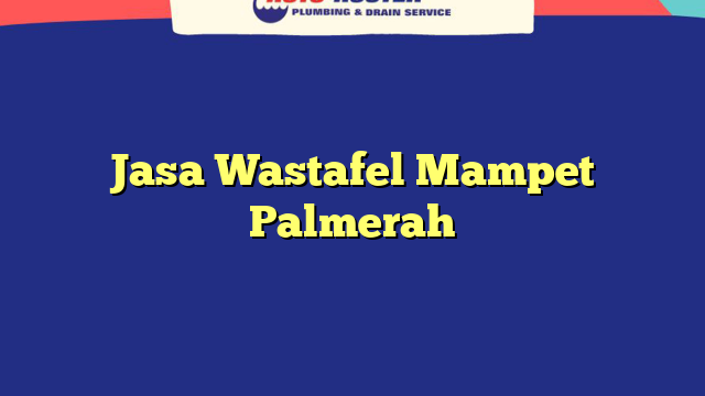 Jasa Wastafel Mampet Palmerah